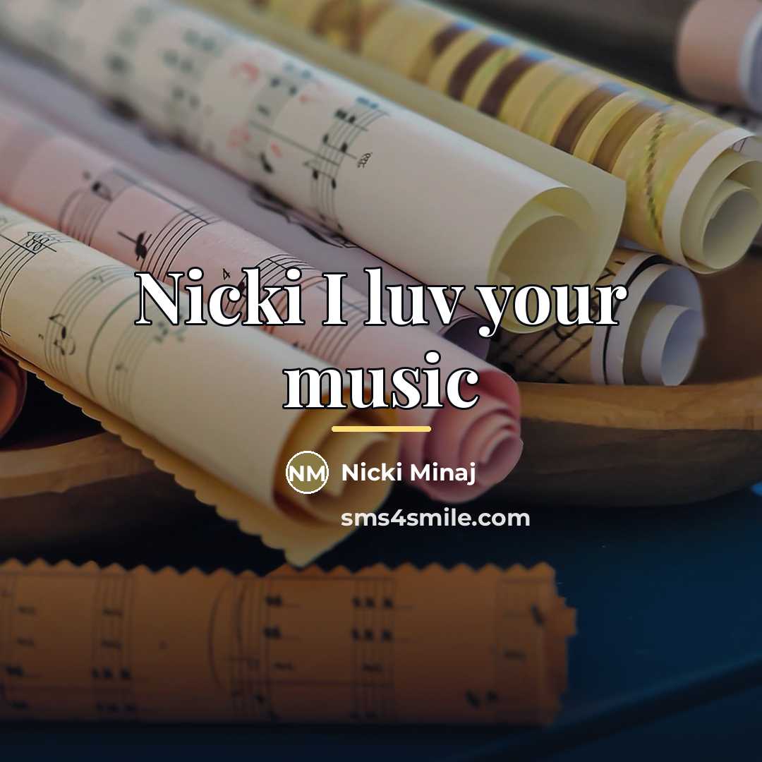 “Nicki I luv your music…” quote by Nicki Minaj