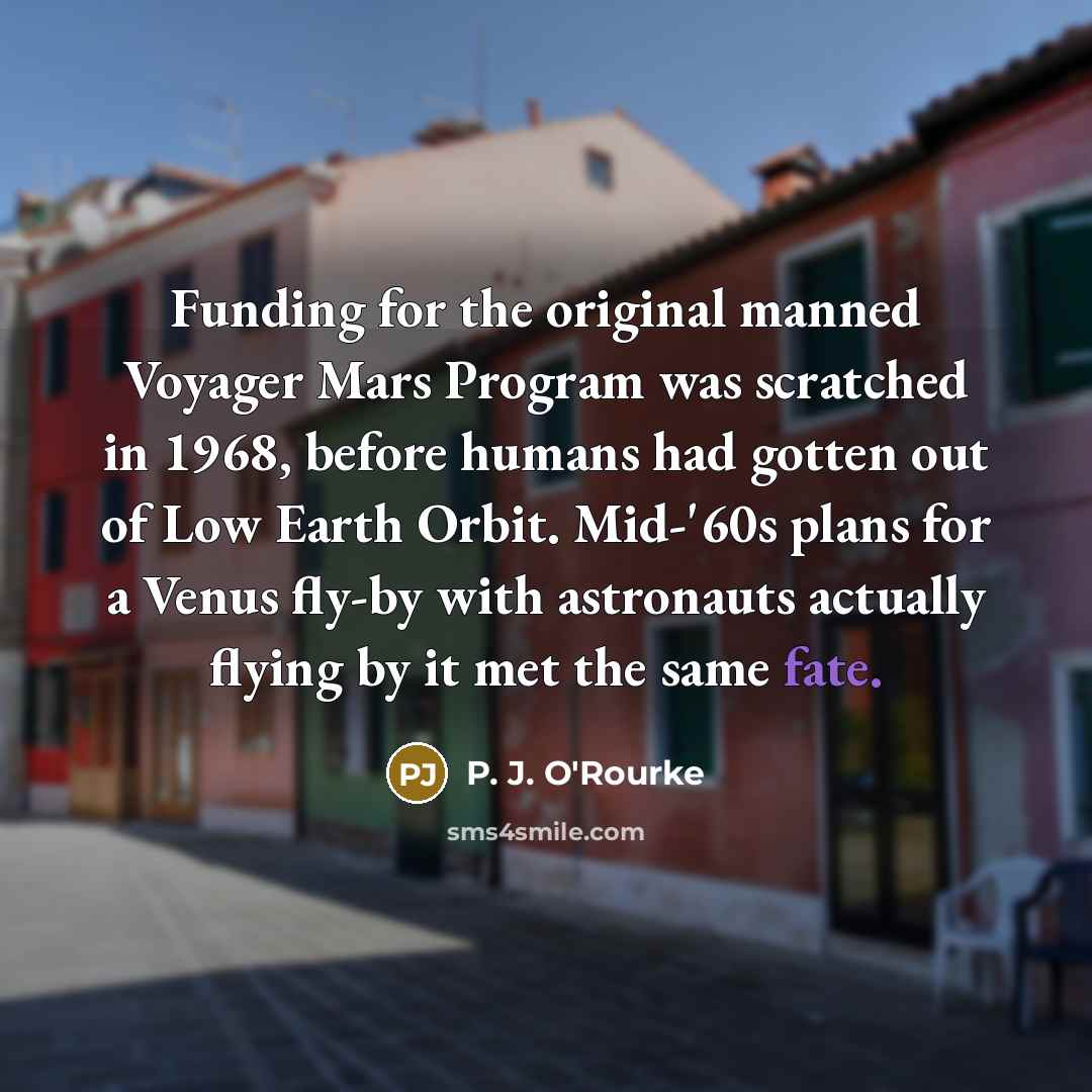 “Funding for the original manned Voyager Mars Program was scratched…” quote by P. J. O'Rourke