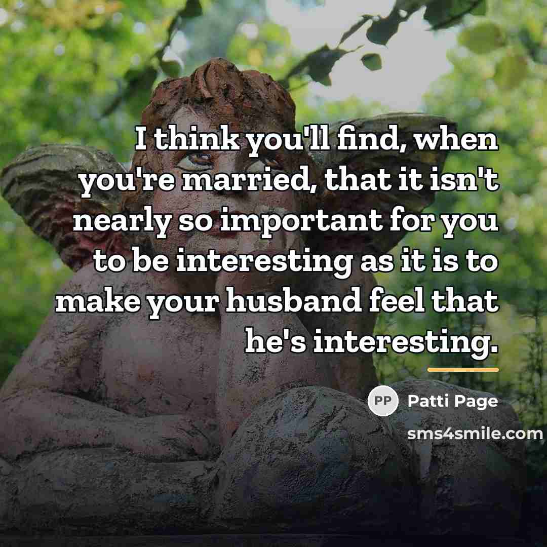 “I think you'll find, when you're married, that it isn't…” quote by Patti Page