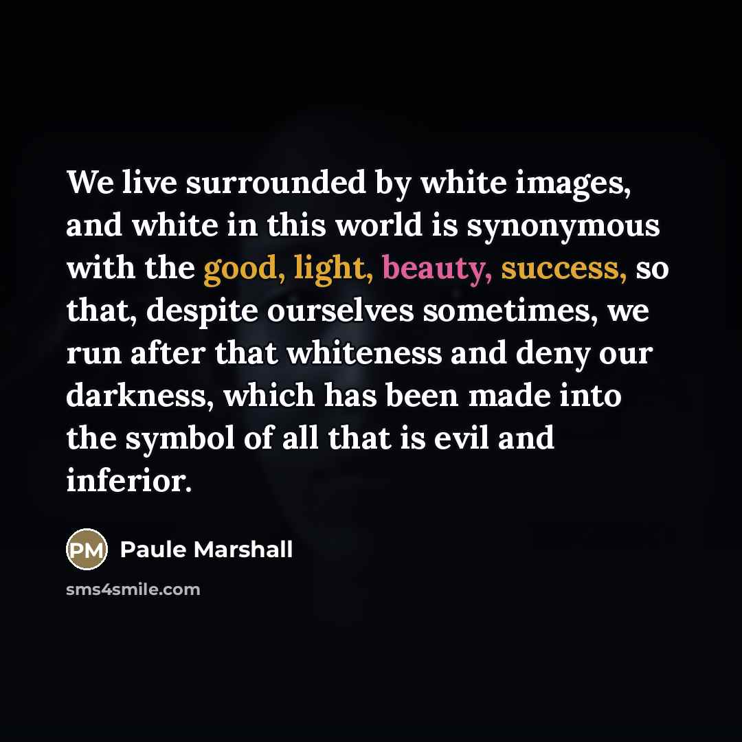 “We live surrounded by white images, and white in this…” quote by Paule Marshall