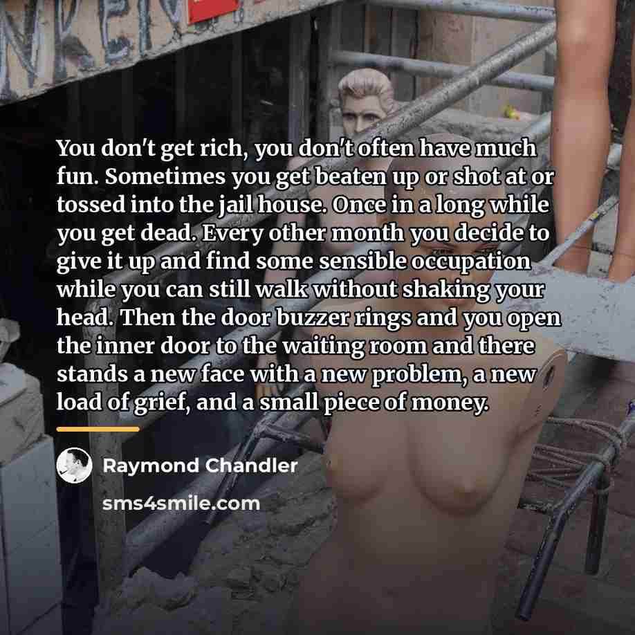 “You don't get rich, you don't often have much fun.…” quote by Raymond Chandler