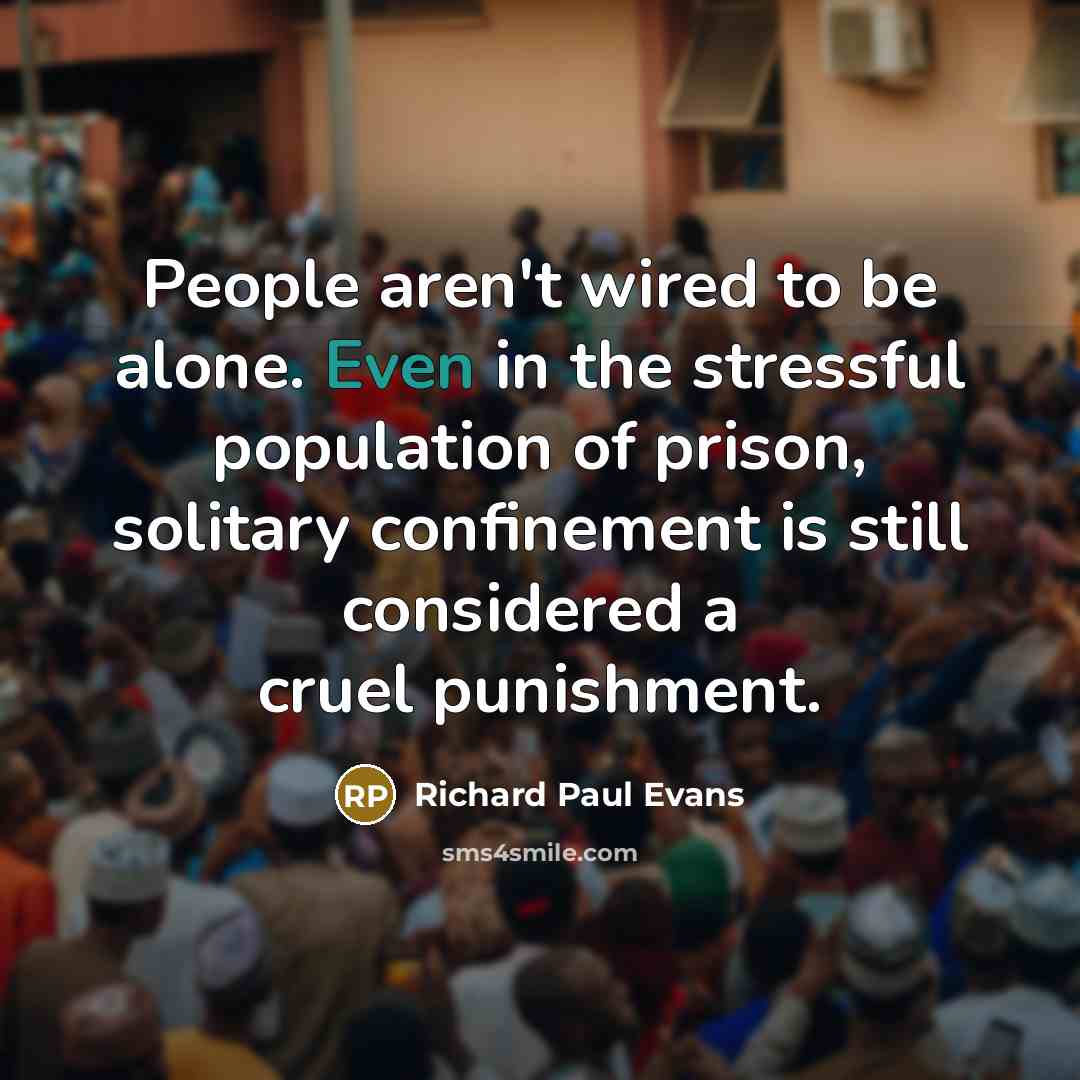 “People aren't wired to be alone. Even in the stressful…” quote by Richard Paul Evans