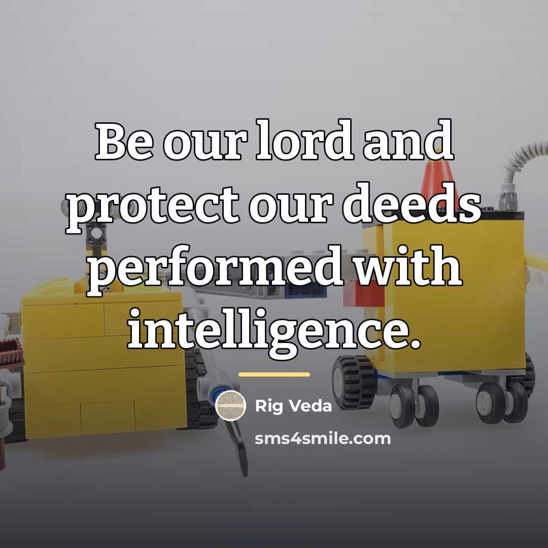 “Be our lord and protect our deeds performed with intelligence.…” quote by Rig Veda