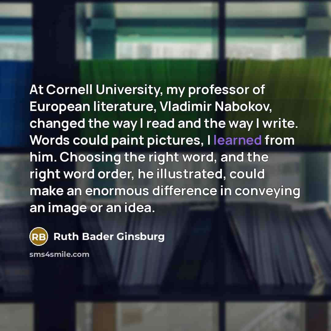 “At Cornell University, my professor of European literature, Vladimir Nabokov,…” quote by Ruth Bader Ginsburg