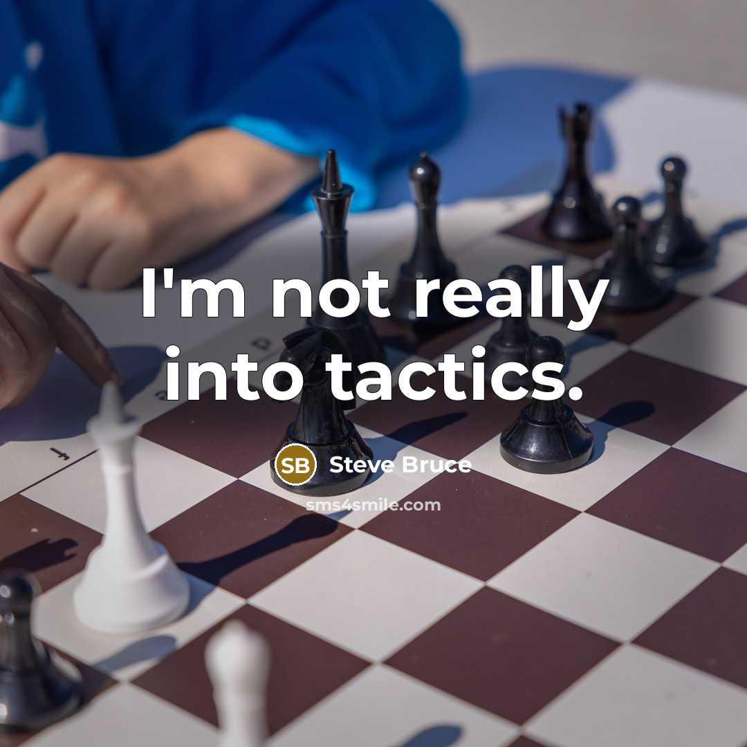 “I'm not really into tactics.…” quote by Steve Bruce