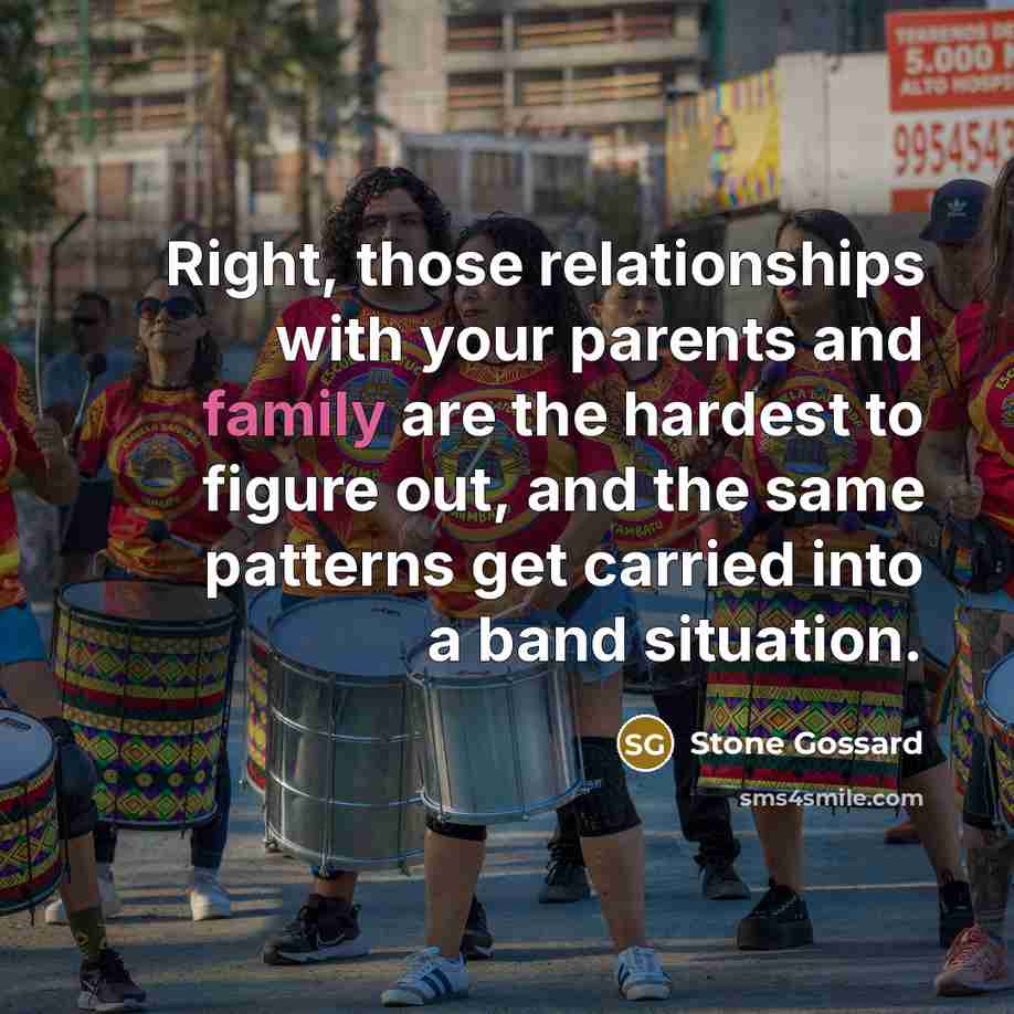“Right, those relationships with your parents and family are the…” quote by Stone Gossard