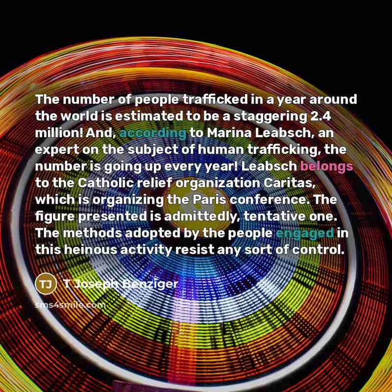 “The number of people trafficked in a year around the…” quote by T Joseph Benziger