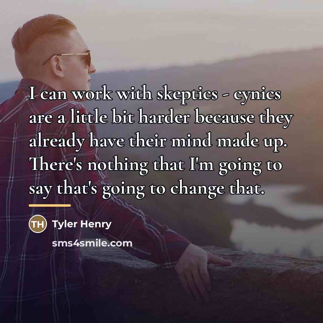 “I can work with skeptics - cynics are a little…” quote by Tyler Henry