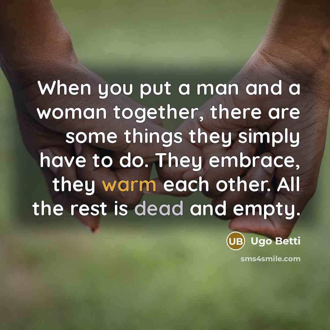 “When you put a man and a woman together, there…” quote by Ugo Betti