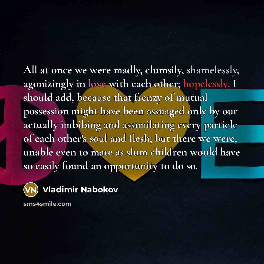 “All at once we were madly, clumsily, shamelessly, agonizingly in…” quote by Vladimir Nabokov