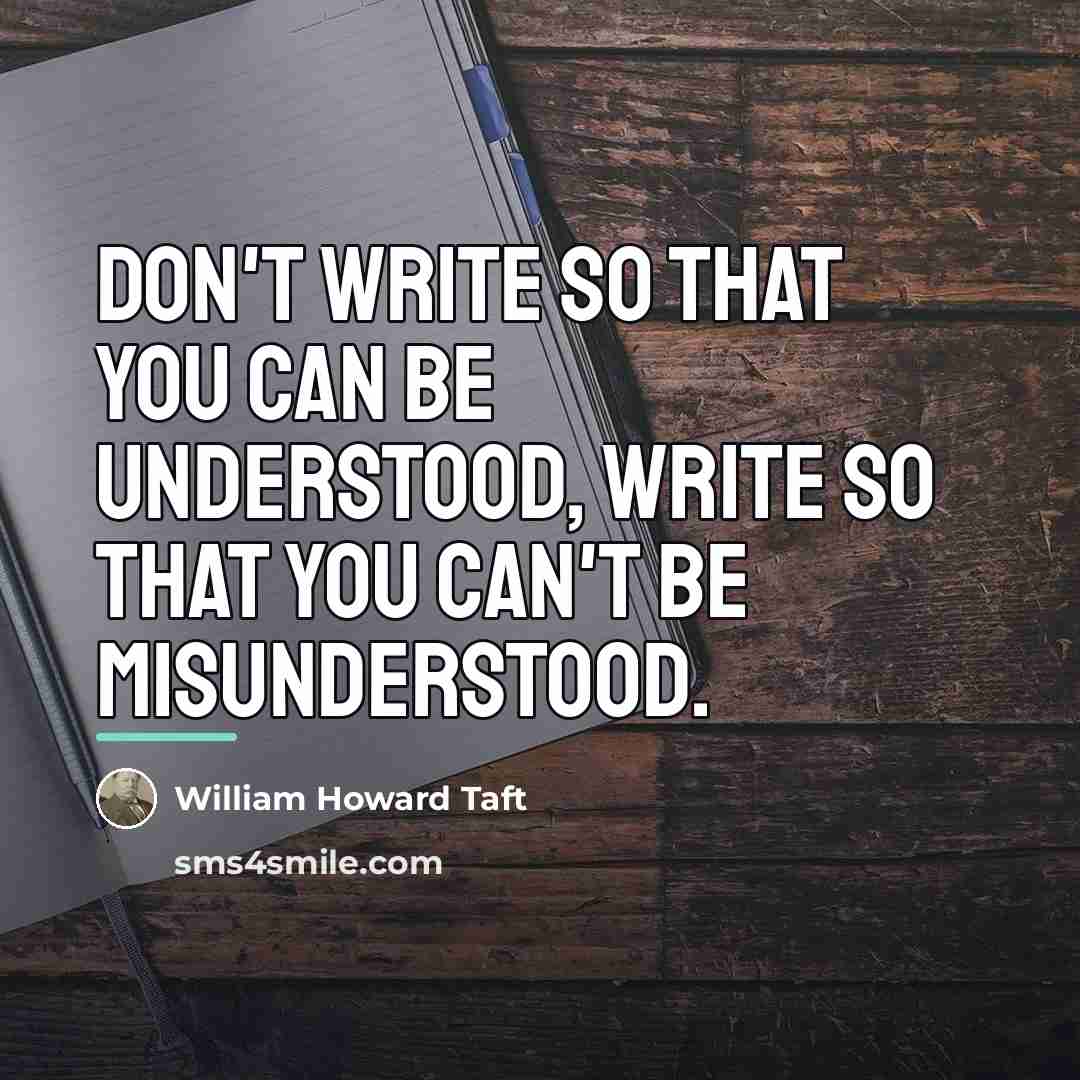 “Don't write so that you can be understood, write so…” quote by William Howard Taft