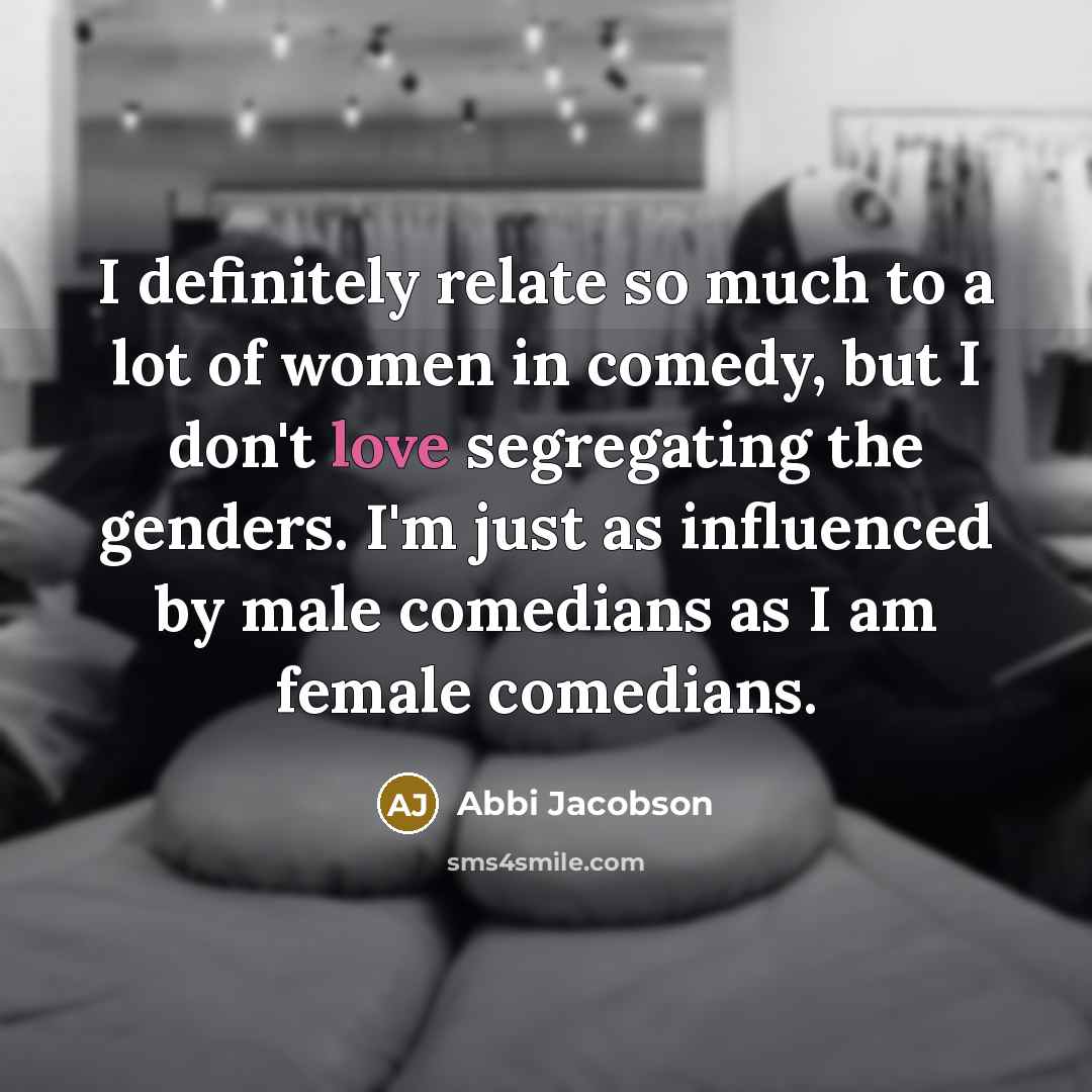 “I definitely relate so much to a lot of women…” quote by Abbi Jacobson