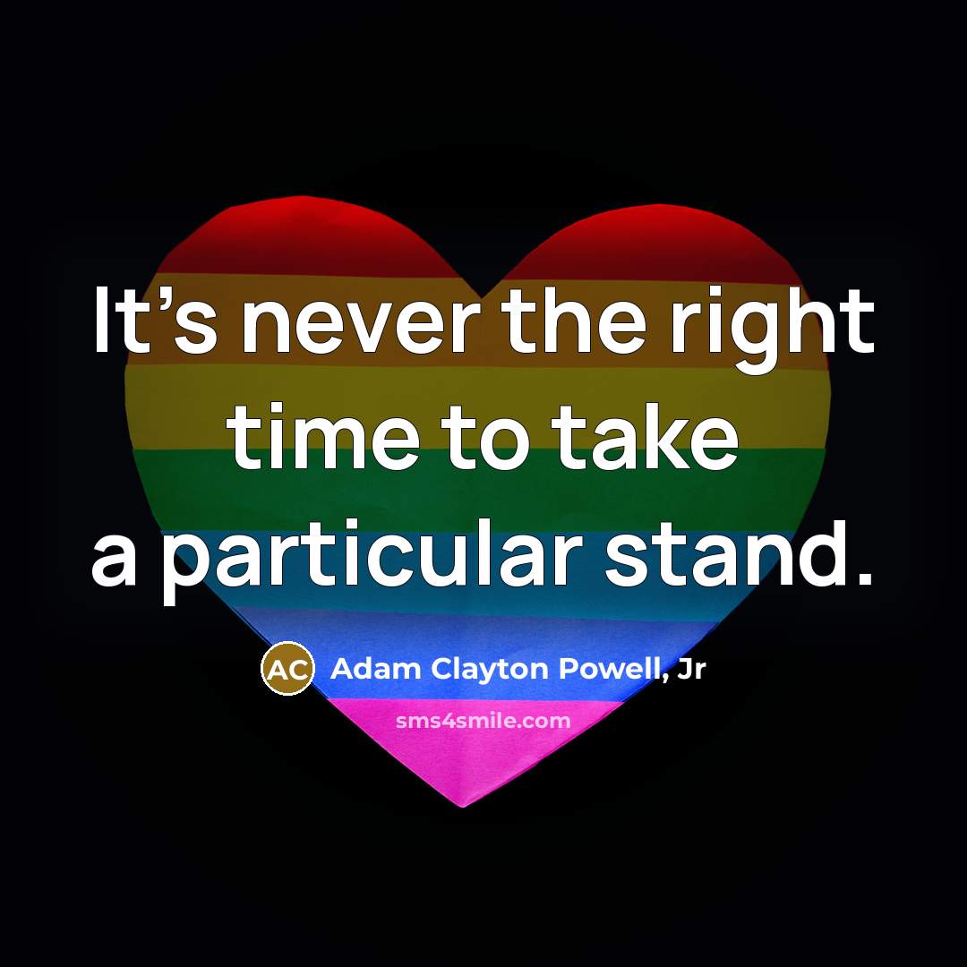“It's never the right time to take a particular stand.…” quote by Adam Clayton Powell, Jr