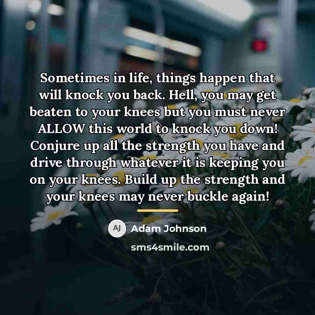 “Sometimes in life, things happen that will knock you back.…” quote by Adam Johnson