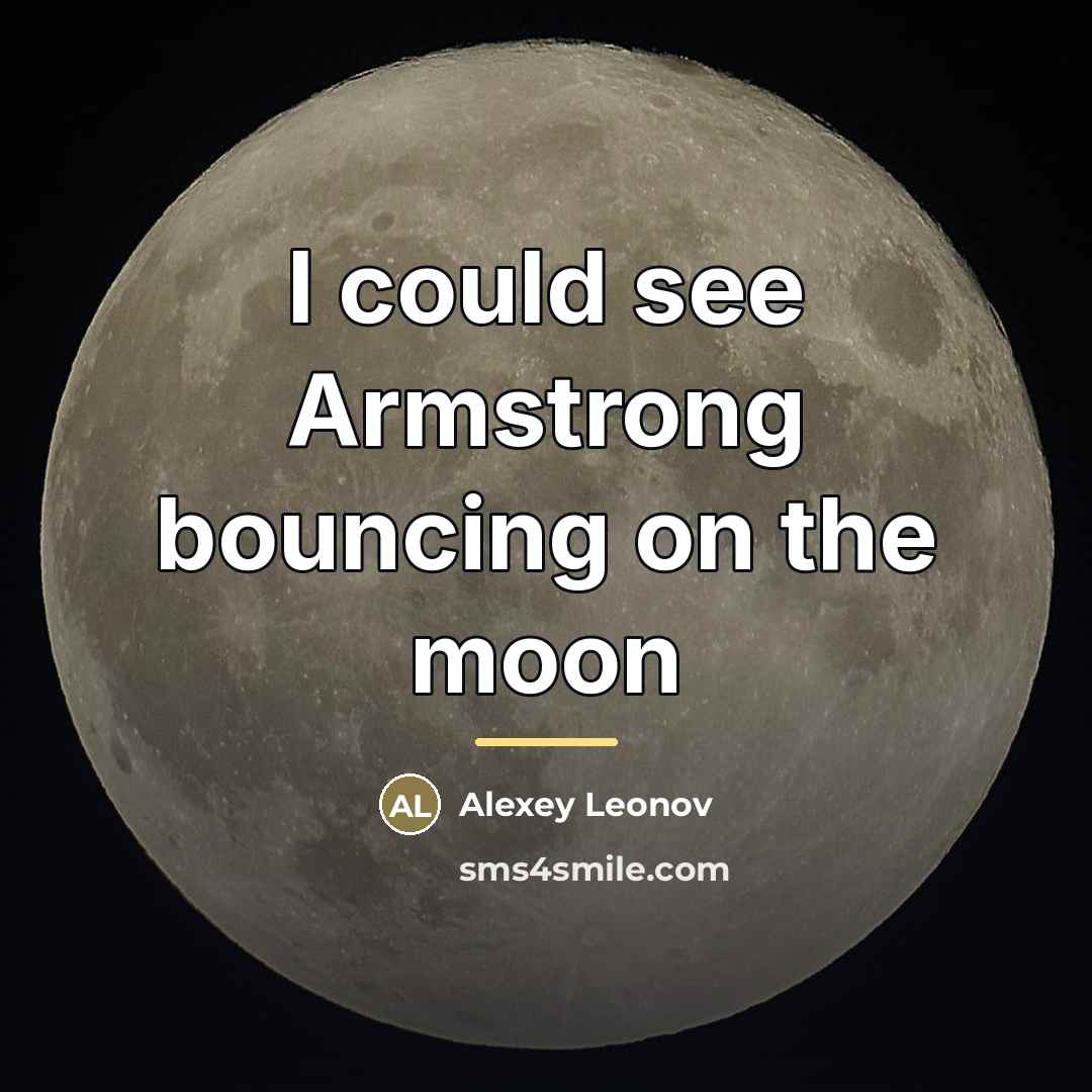 “I could see Armstrong bouncing on the moon…” quote by Alexey Leonov