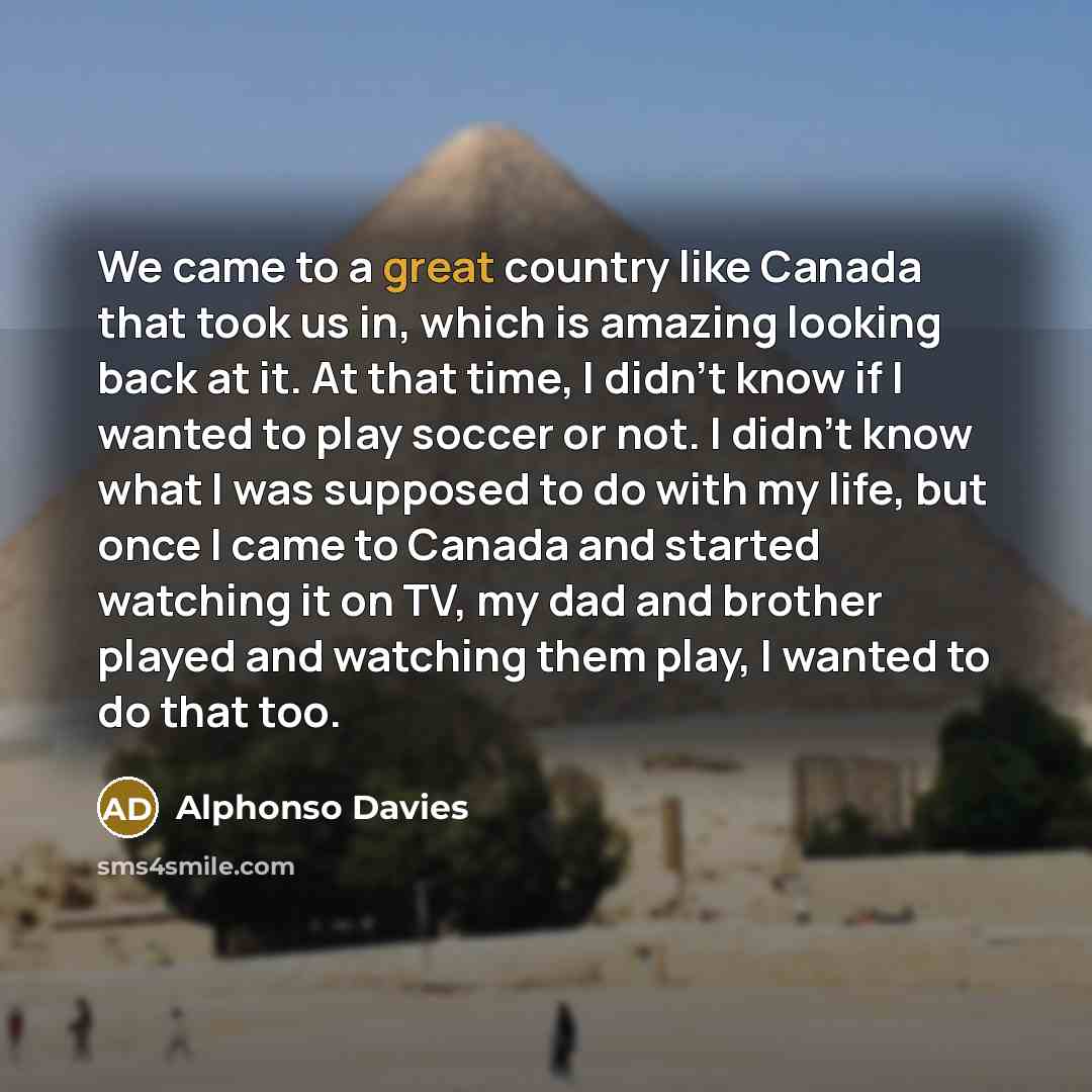 “We came to a great country like Canada that took…” quote by Alphonso Davies