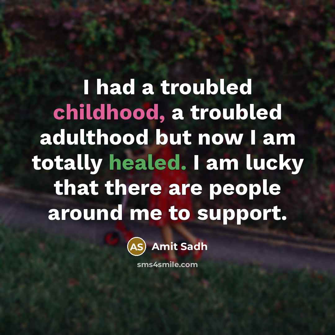 “I had a troubled childhood, a troubled adulthood but now…” quote by Amit Sadh