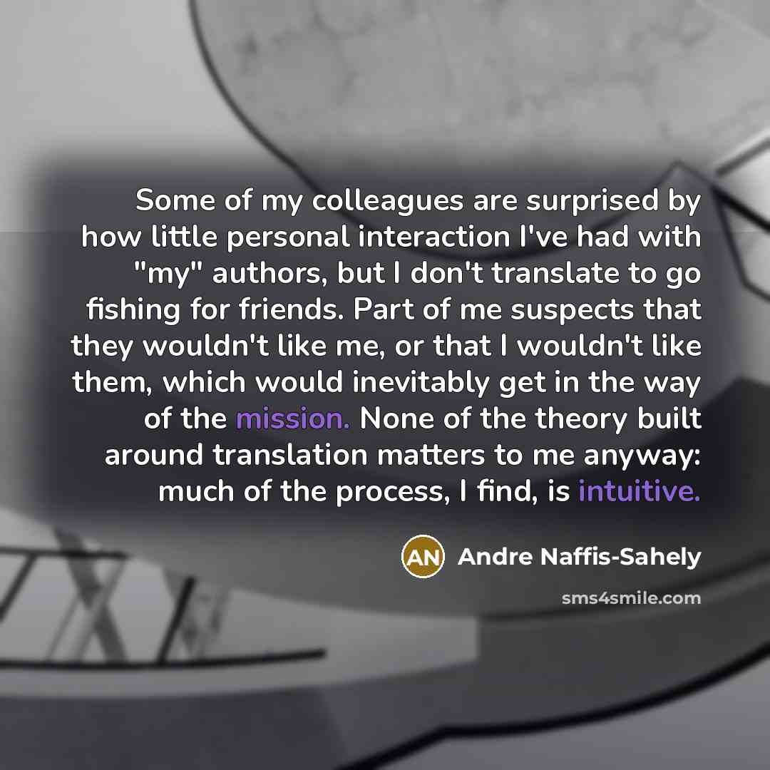 “Some of my colleagues are surprised by how little personal…” quote by Andre Naffis-Sahely