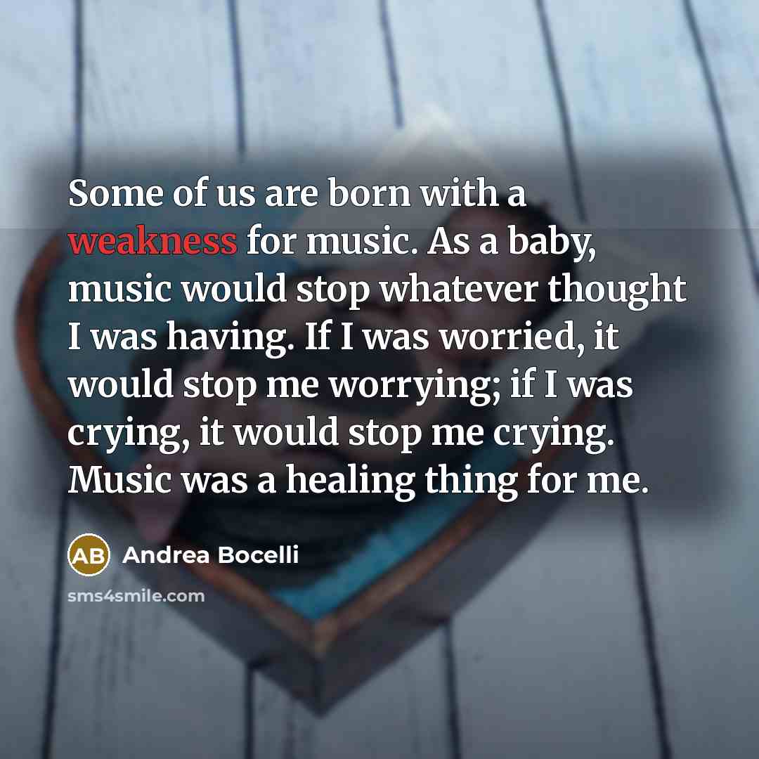 “Some of us are born with a weakness for music.…” quote by Andrea Bocelli