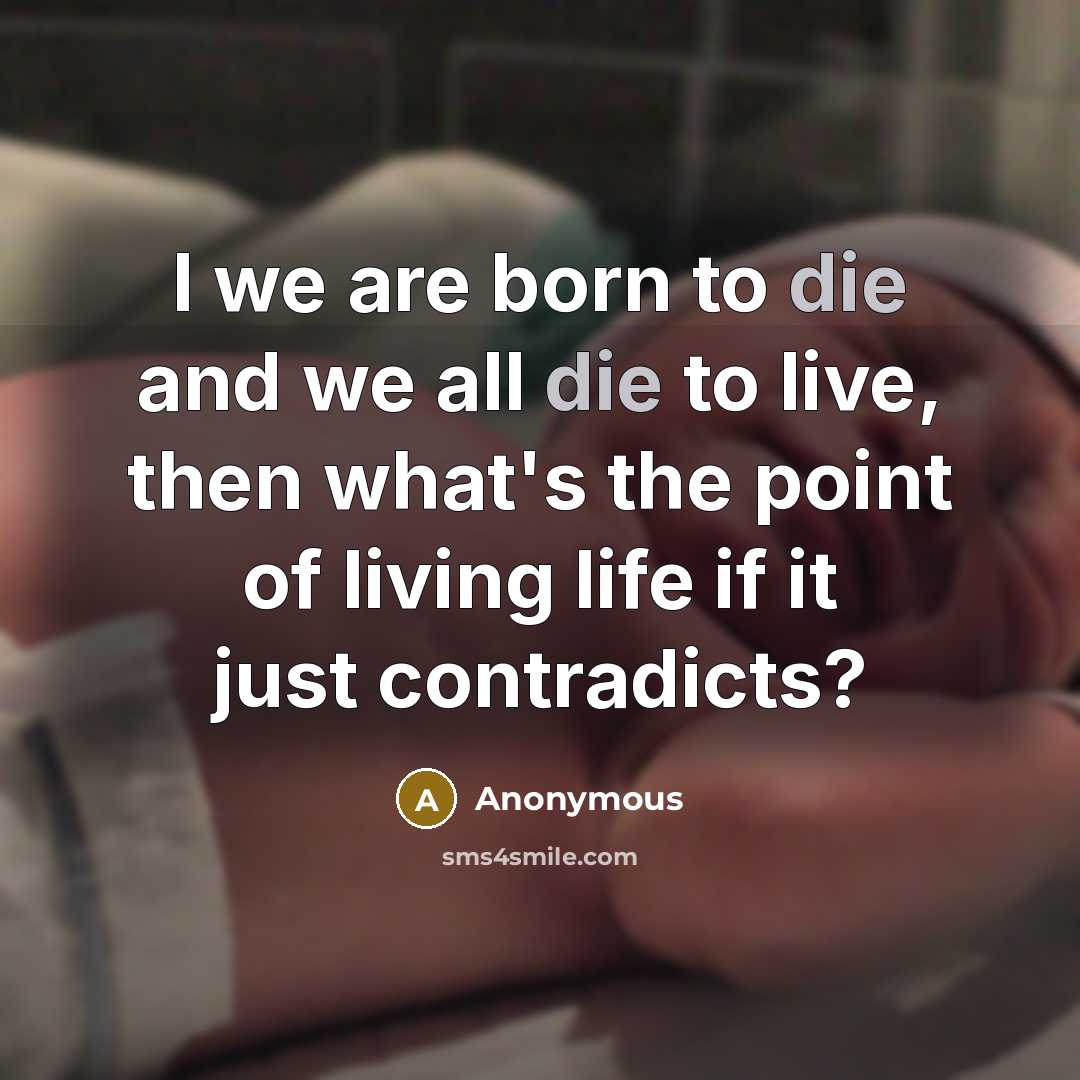 “I we are born to die and we all die…” quote by Anonymous