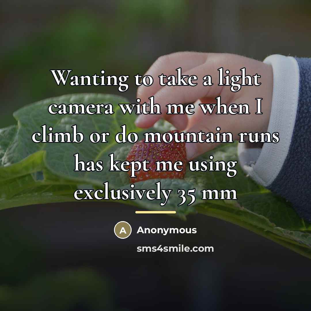 “Wanting to take a light camera with me when I…” quote by Anonymous