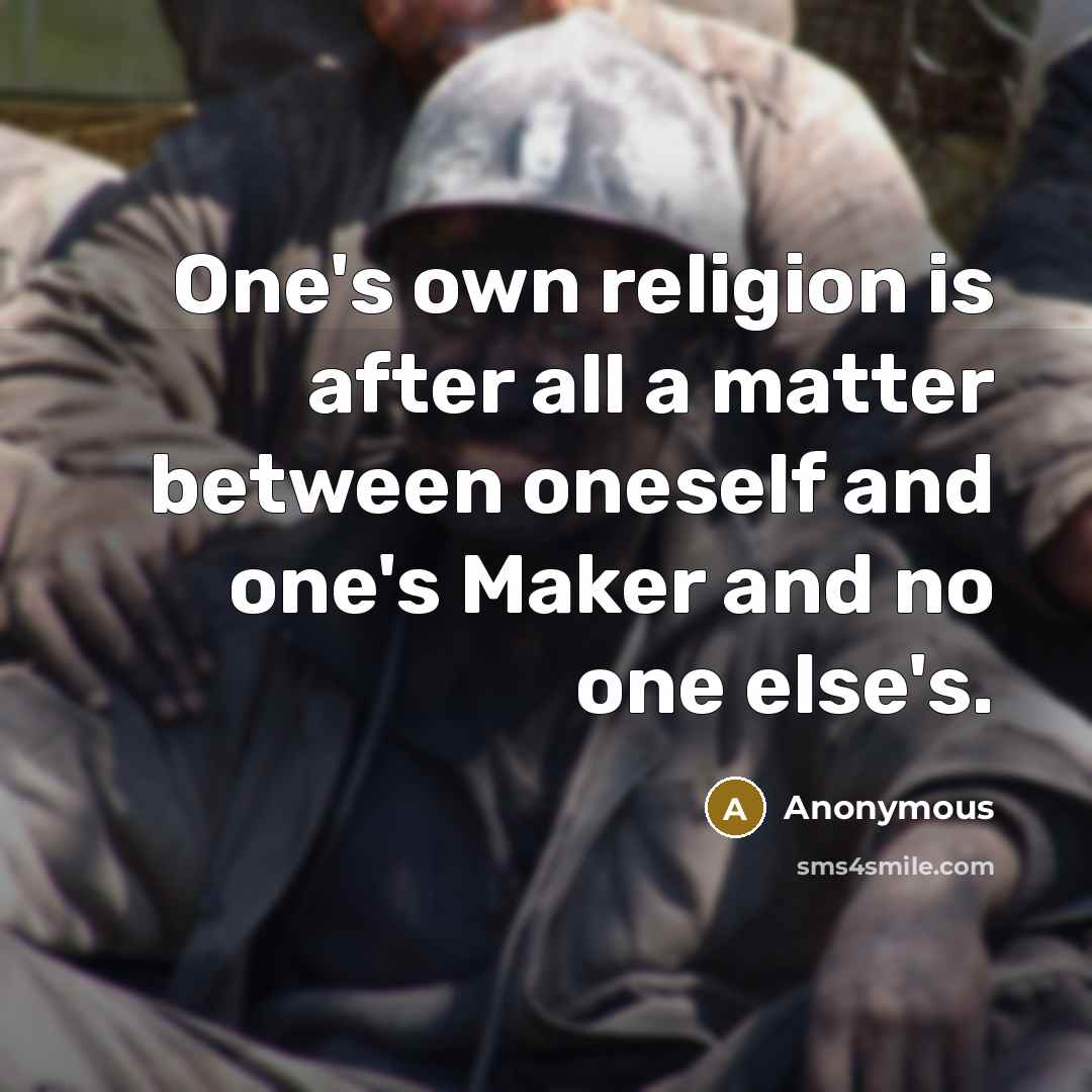 “One's own religion is after all a matter between oneself…” quote by Anonymous