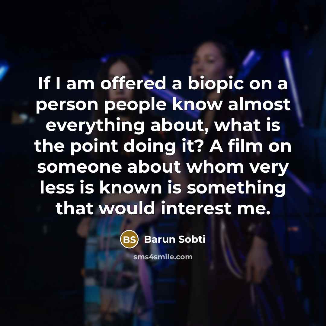 “If I am offered a biopic on a person people…” quote by Barun Sobti