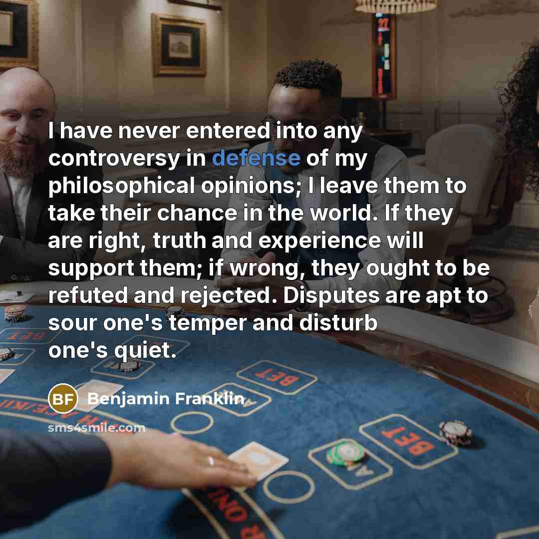 “I have never entered into any controversy in defense of…” quote by Benjamin Franklin