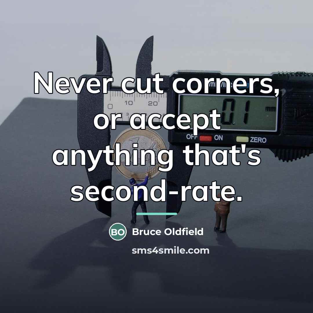 “Never cut corners, or accept anything that's second-rate.…” quote by Bruce Oldfield