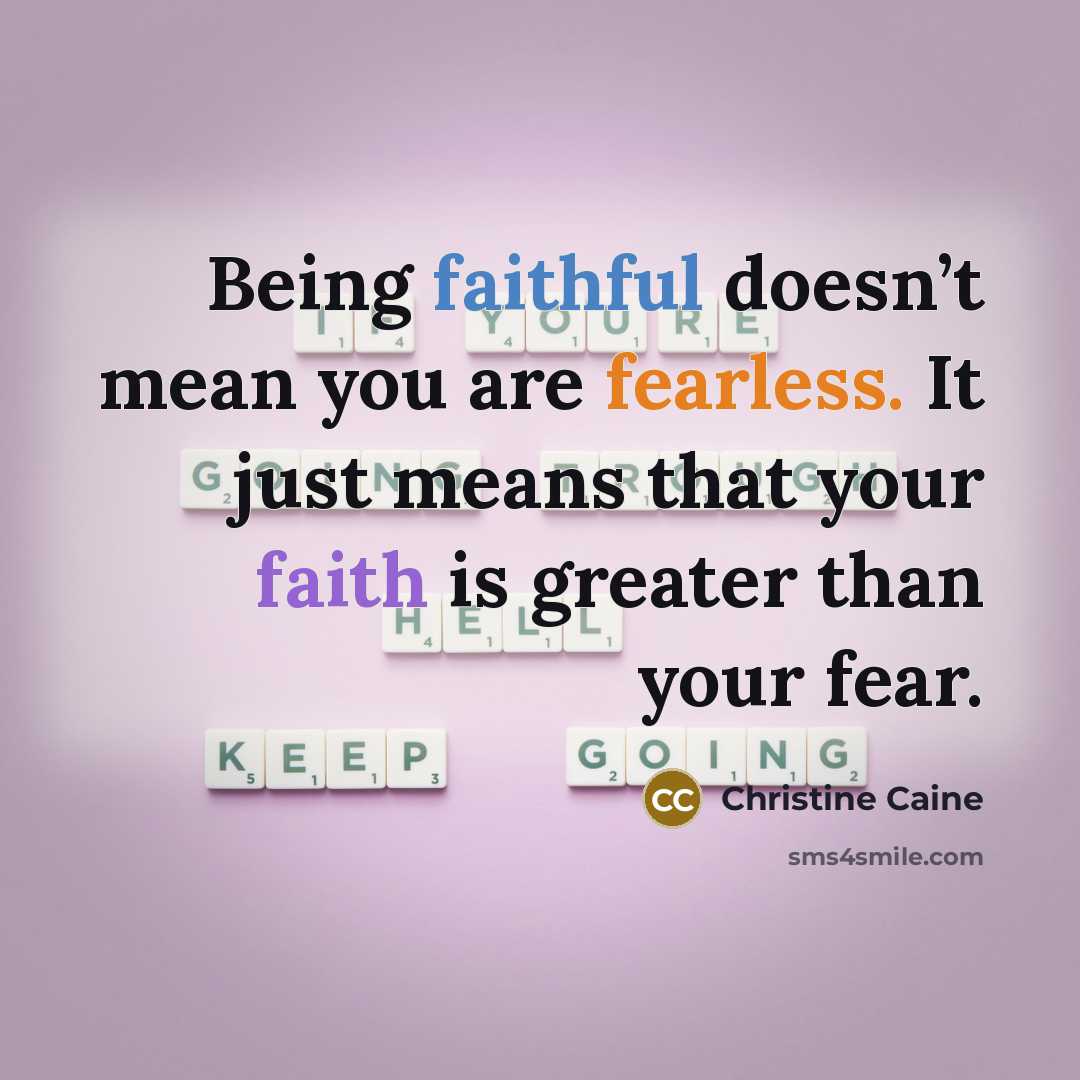 “Being faithful doesn’t mean you are fearless. It just means…” quote by Christine Caine