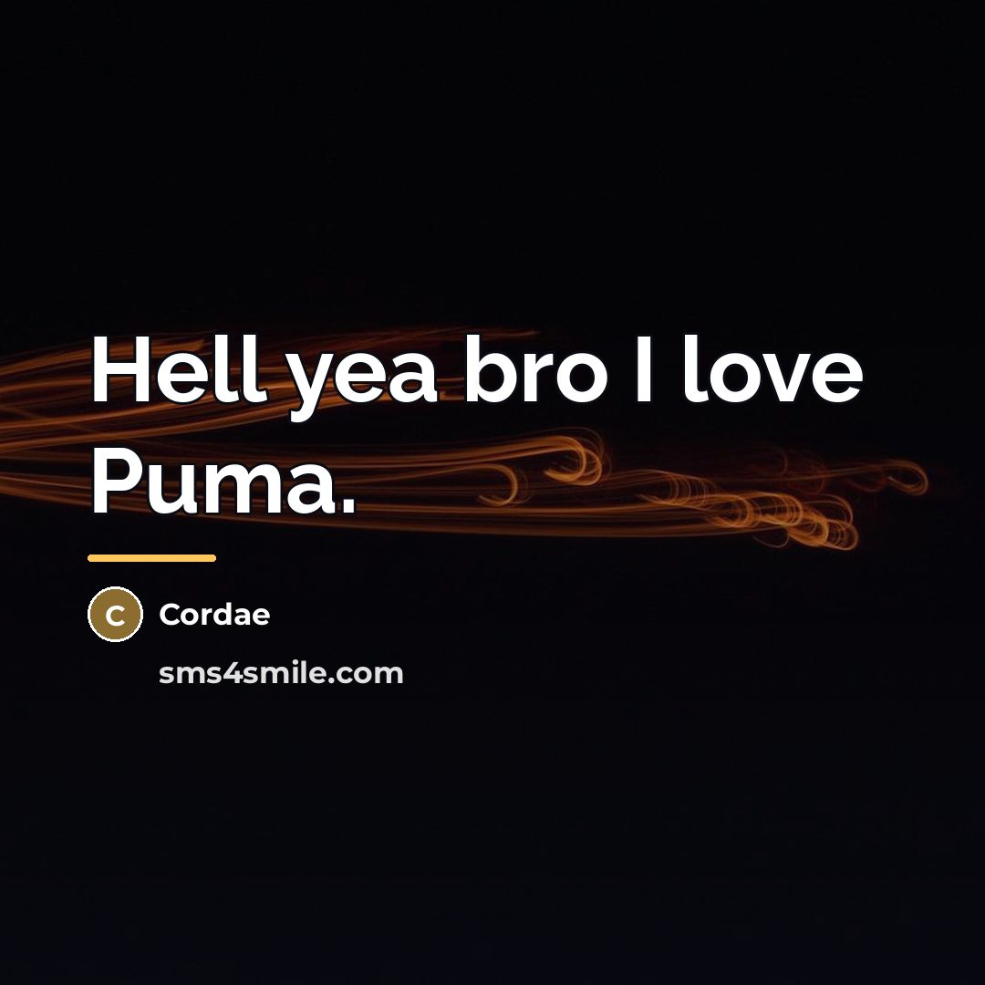 “Hell yea bro I love Puma.…” quote by Cordae