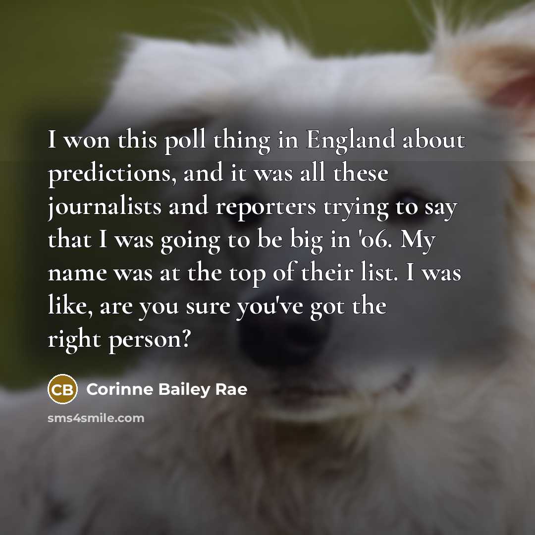 “I won this poll thing in England about predictions, and…” quote by Corinne Bailey Rae
