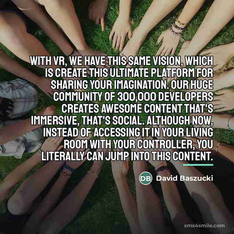 “With VR, we have this same vision, which is create…” quote by David Baszucki