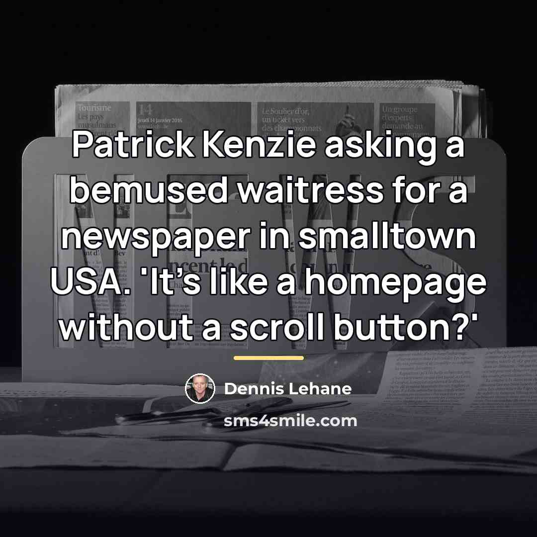 “Patrick Kenzie asking a bemused waitress for a newspaper in…” quote by Dennis Lehane