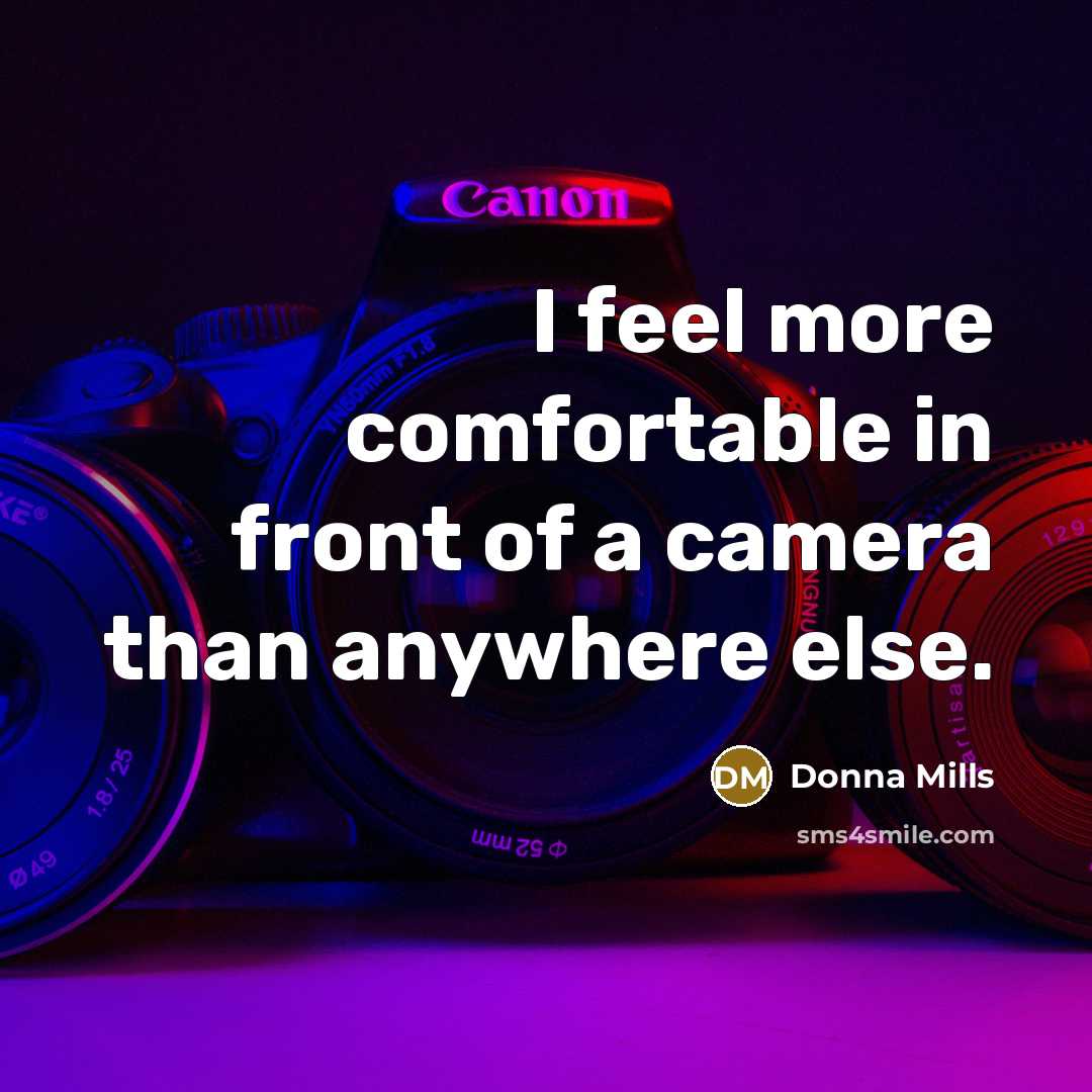 “I feel more comfortable in front of a camera than…” quote by Donna Mills