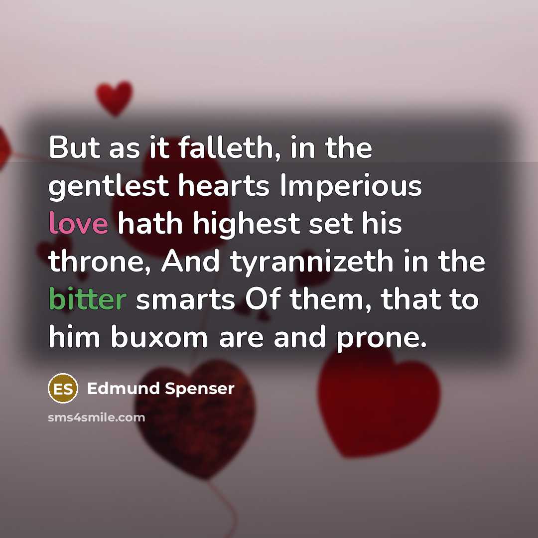 “But as it falleth, in the gentlest hearts Imperious love…” quote by Edmund Spenser