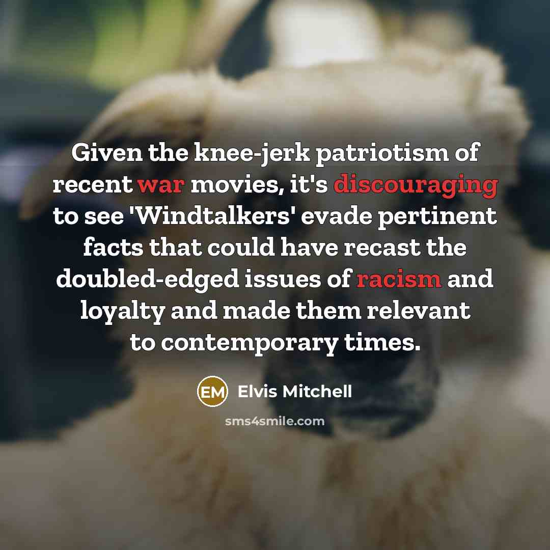 “Given the knee-jerk patriotism of recent war movies, it's discouraging…” quote by Elvis Mitchell