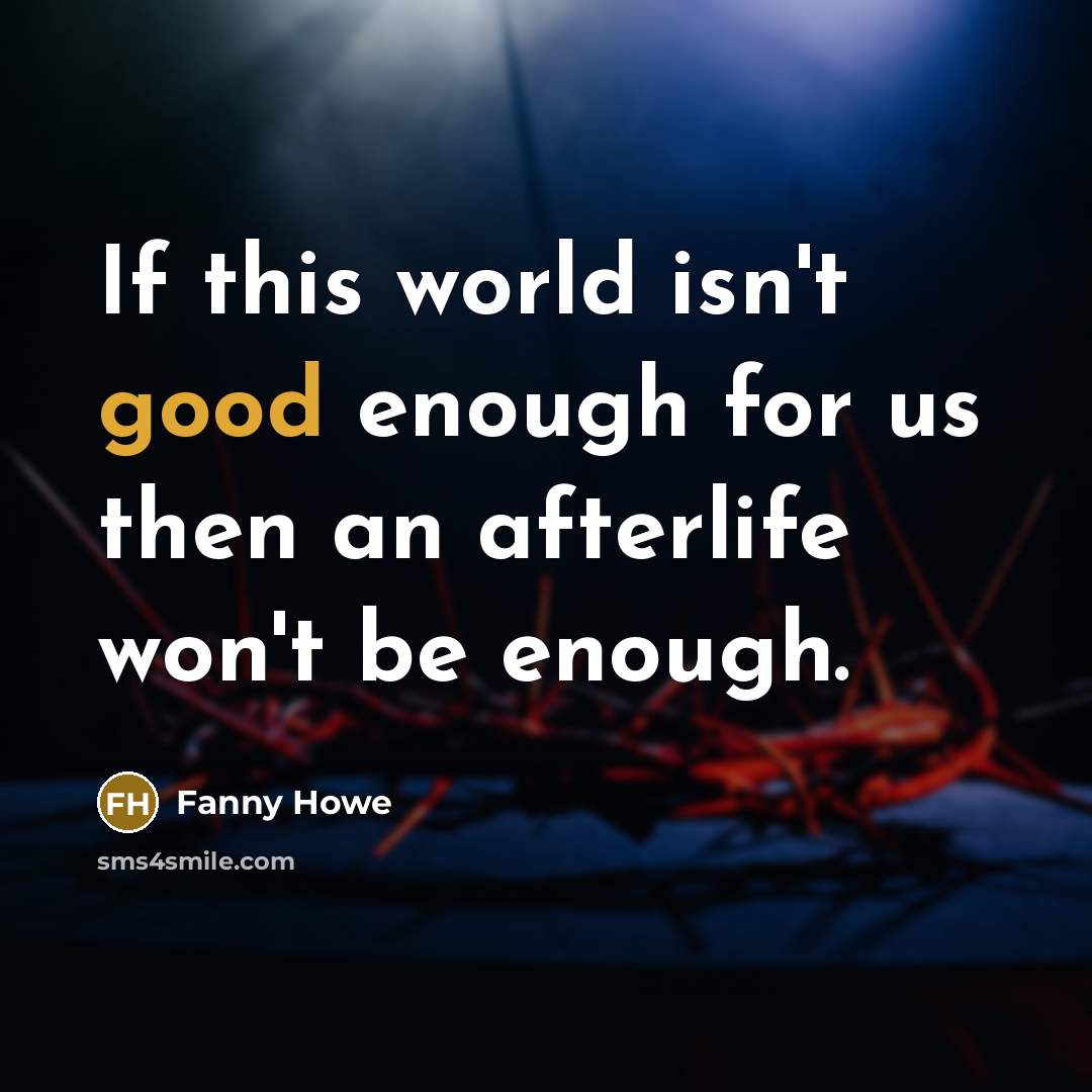 “If this world isn't good enough for us then an…” quote by Fanny Howe