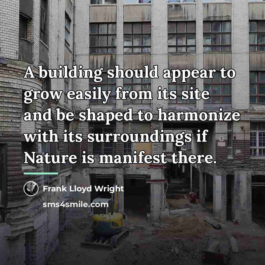 “A building should appear to grow easily from its site…” quote by Frank Lloyd Wright