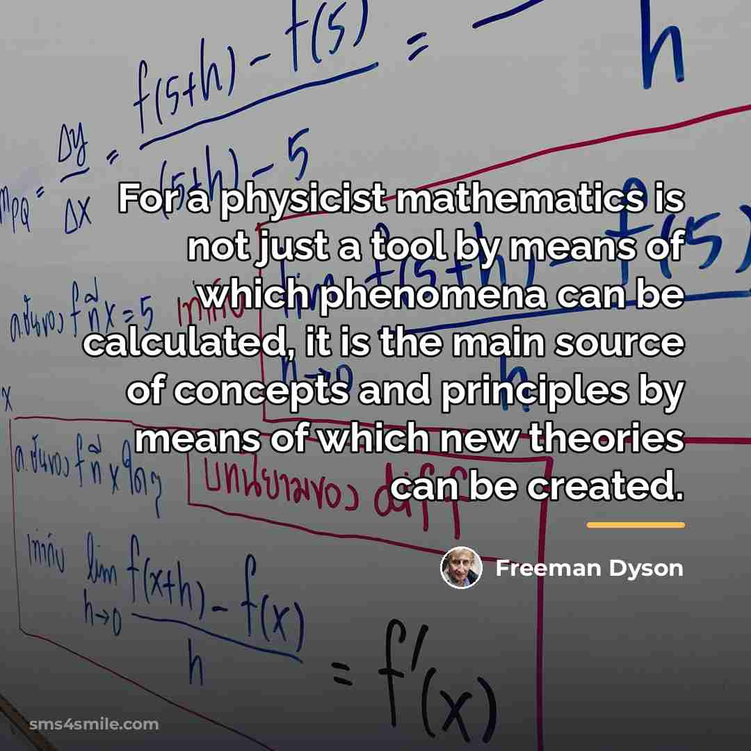 “For a physicist mathematics is not just a tool by…” quote by Freeman Dyson
