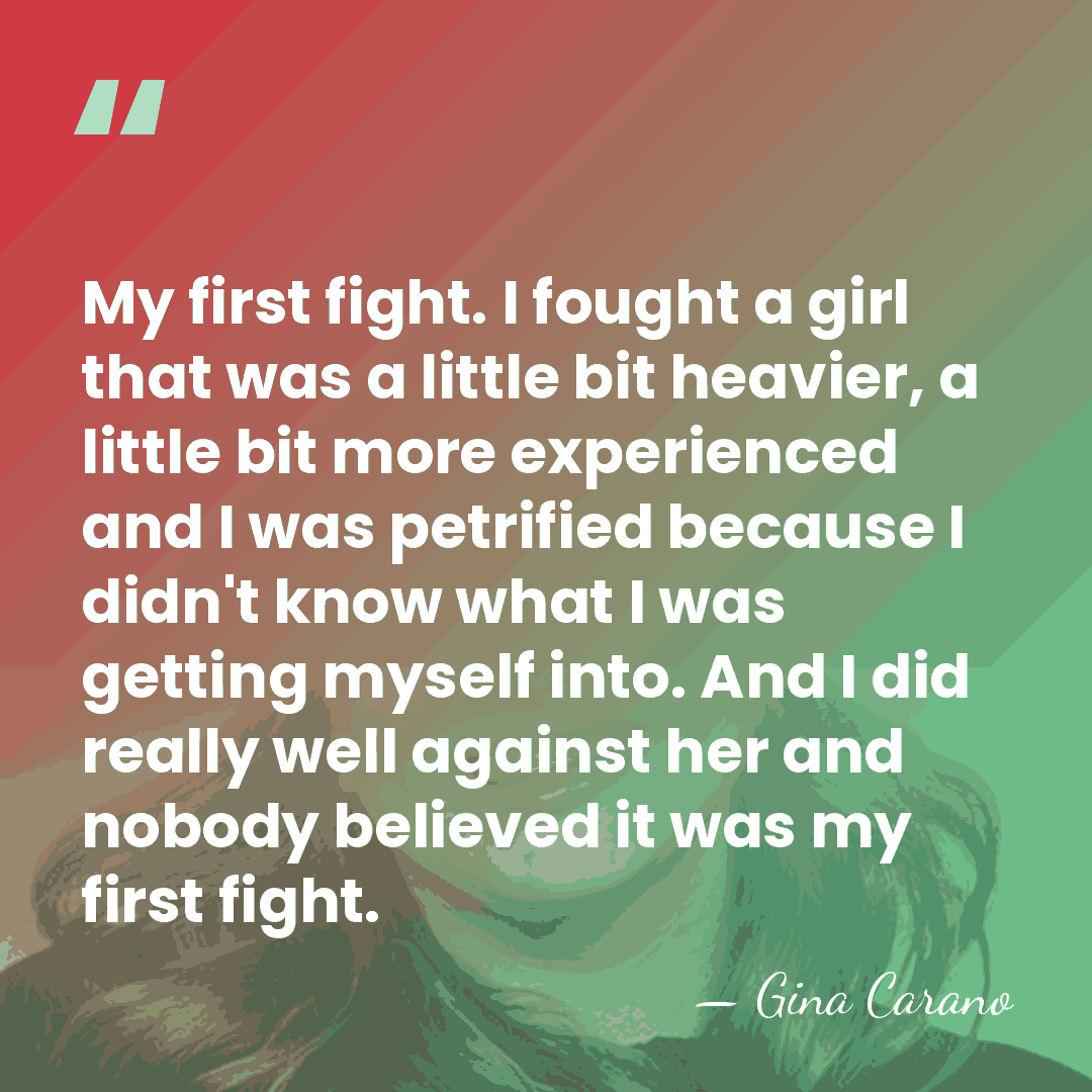 My first fight. I fought a girl that was a little bit&hellip; - Gina Carano