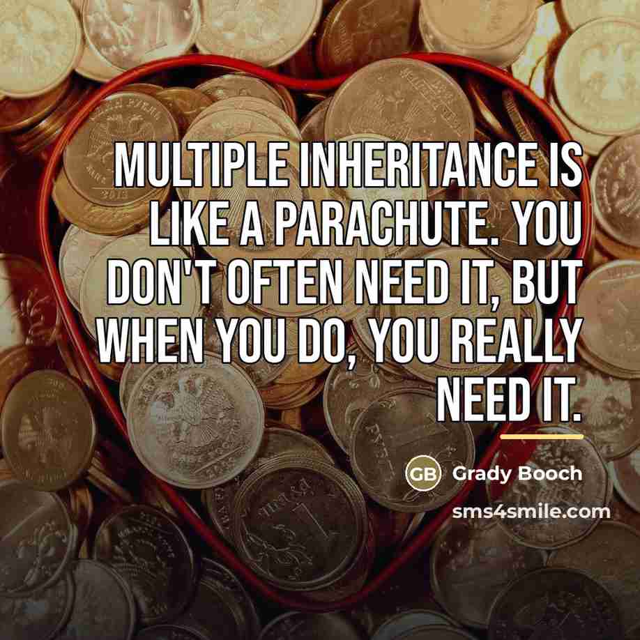 “Multiple Inheritance is like a parachute. You don't often need…” quote by Grady Booch