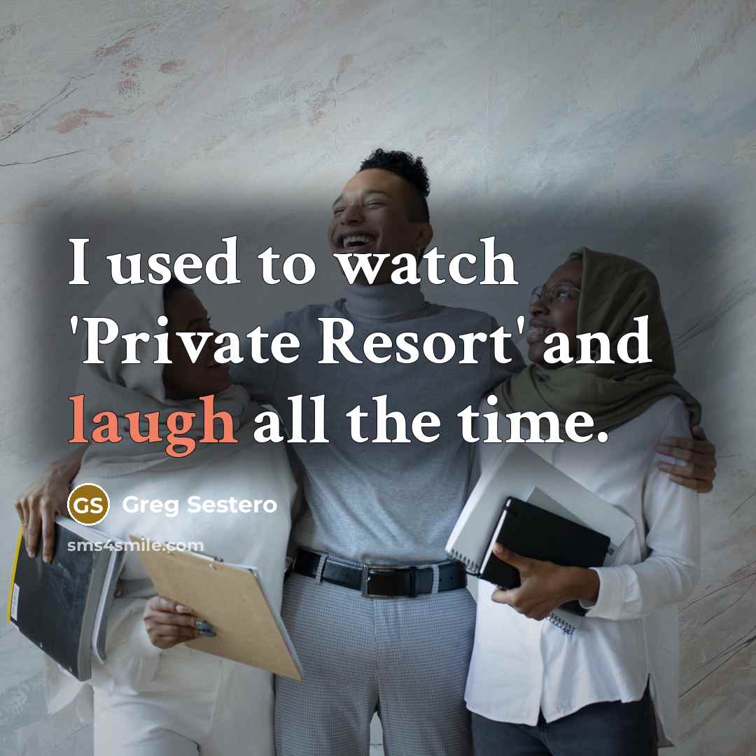 “I used to watch 'Private Resort' and laugh all the…” quote by Greg Sestero