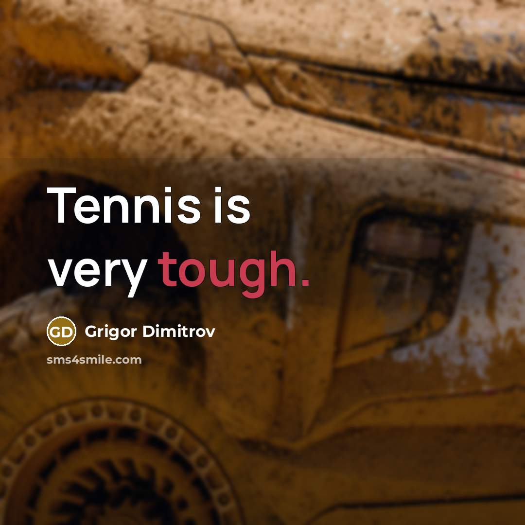 “Tennis is very tough.…” quote by Grigor Dimitrov
