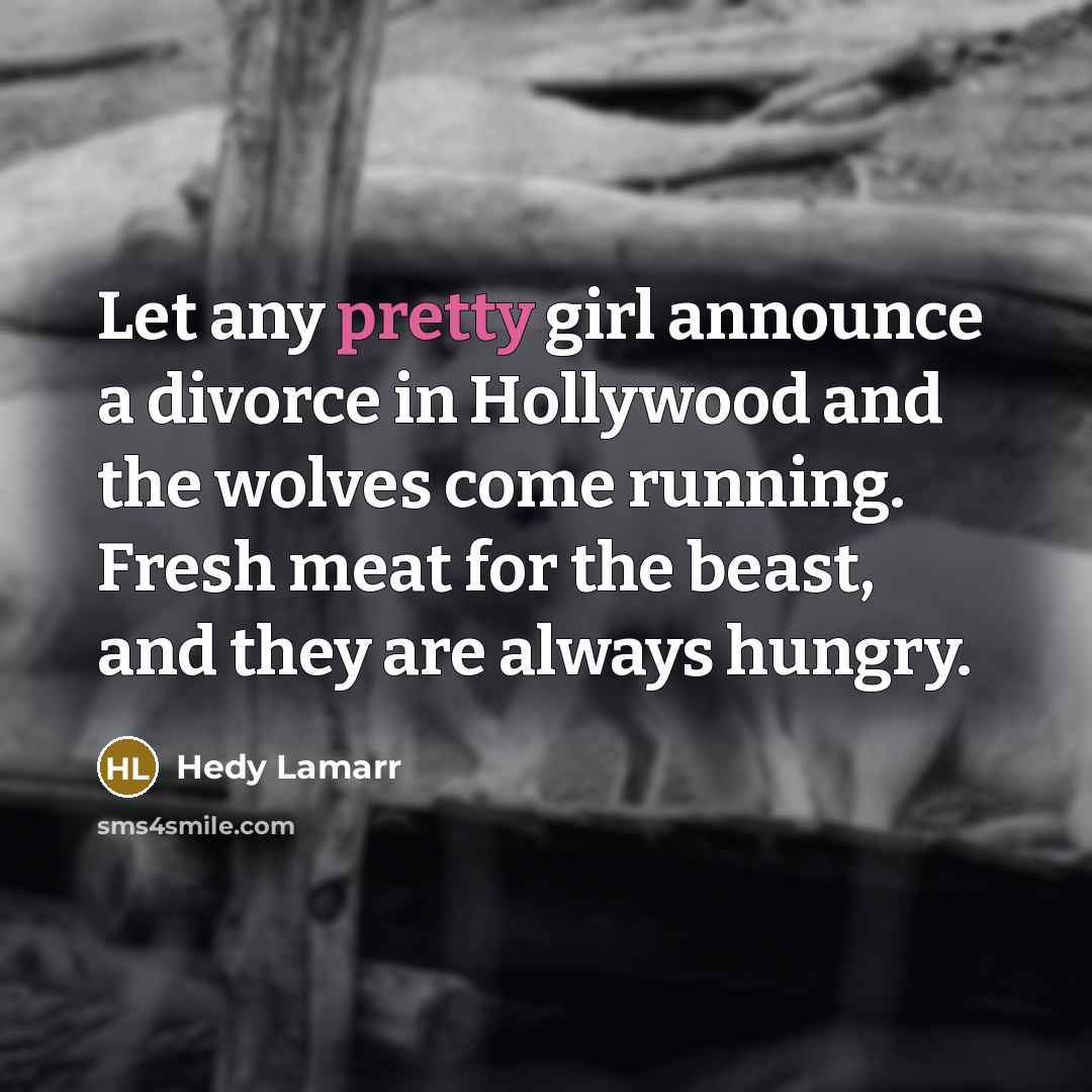 “Let any pretty girl announce a divorce in Hollywood and…” quote by Hedy Lamarr