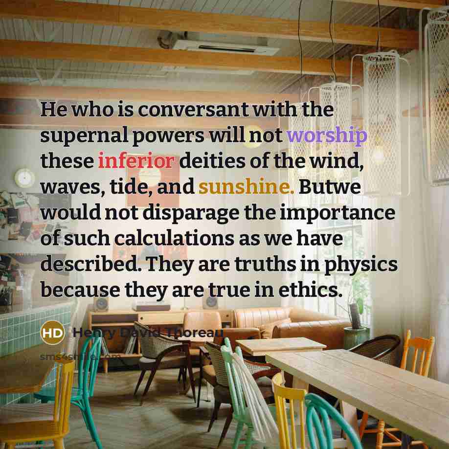 “He who is conversant with the supernal powers will not…” quote by Henry David Thoreau