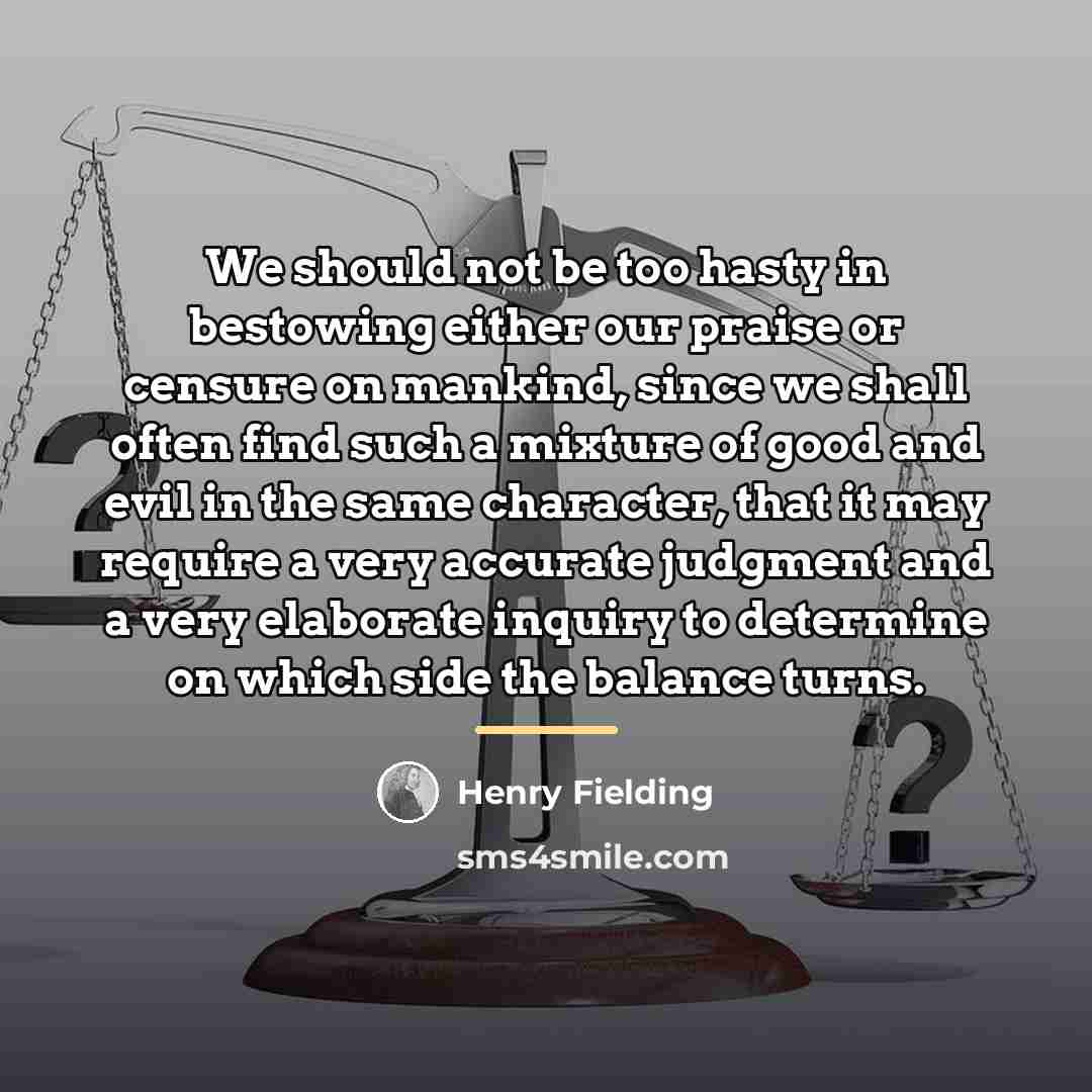 “We should not be too hasty in bestowing either our…” quote by Henry Fielding