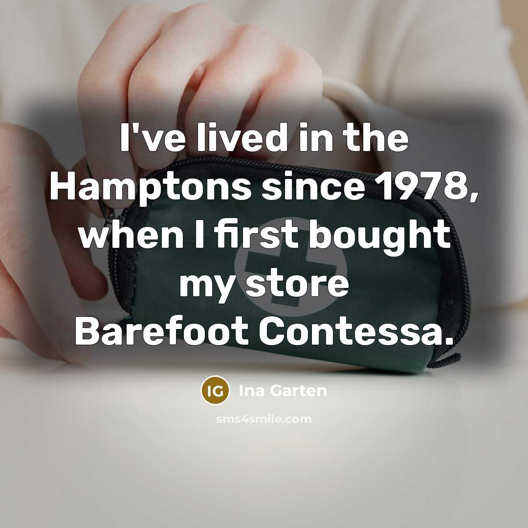 “I've lived in the Hamptons since 1978, when I first…” quote by Ina Garten