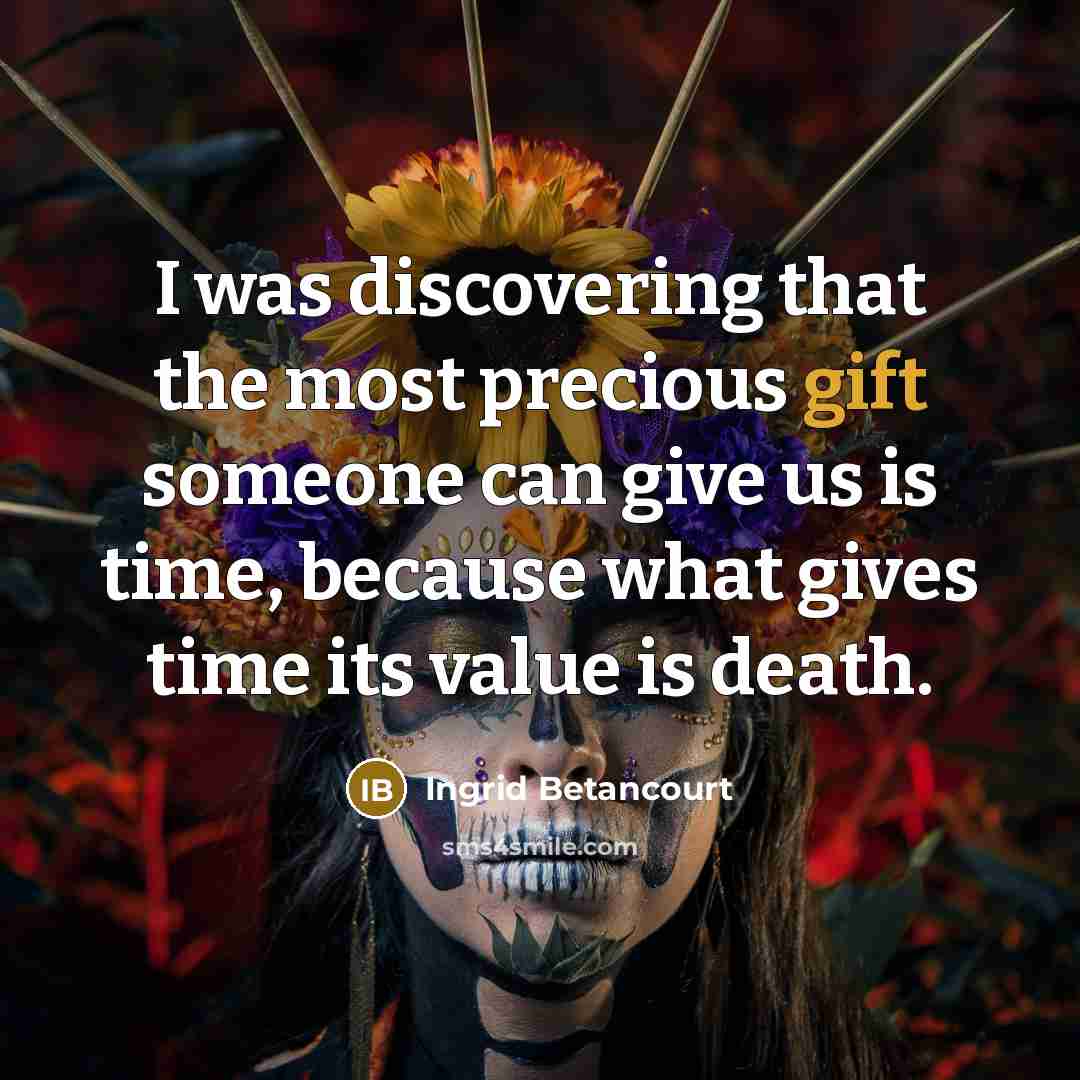 “I was discovering that the most precious gift someone can…” quote by Ingrid Betancourt