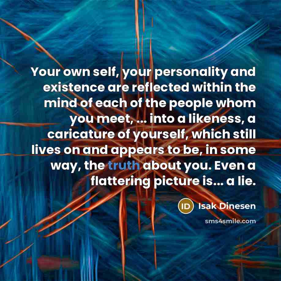 “Your own self, your personality and existence are reflected within…” quote by Isak Dinesen